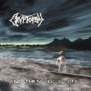 Cryptopsy - ...And Then You'll Beg album cover