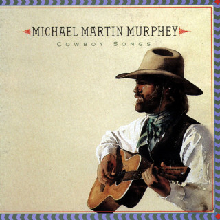 Michael Martin Murphey - Cowboy Songs album cover