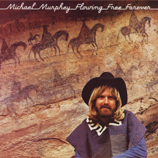 Michael Martin Murphey - Flowing Free Forever album cover