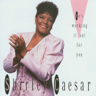 Shirley Caesar - He's Working It Out For You album cover