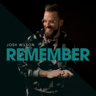 Josh Wilson - Remember EP cover