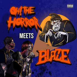 Oh! The Horror & Blaze Ya Dead Homie - Oh! The Horror Meets Blaze mixtape cover