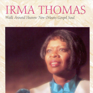 Irma Thomas - Walk Around Heaven: New Orleans Gospel Soul album cover