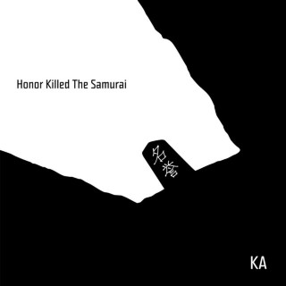 Ka - Honor Killed The Samurai album cover