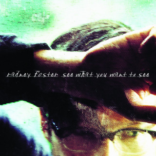 Radney Foster - See What You Want To See album cover