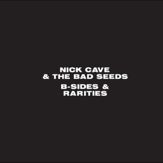 Nick Cave & The Bad Seeds - B-Sides & Rarities compilation cover