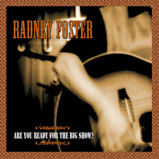Radney Foster - Are You Ready For The Big Show? live album cover