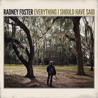 Radney Foster - Everything I Should Have Said album cover