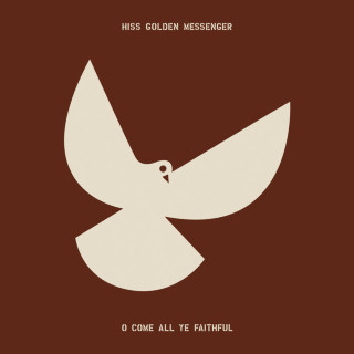 Hiss Golden Messenger - O Come All Ye Faithful album cover