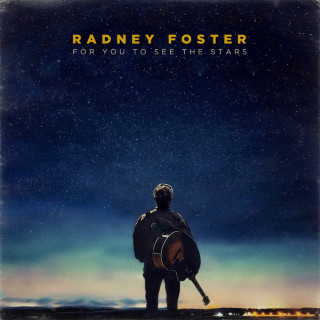 Radney Foster - For You To See The Stars album cover