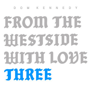 Dom Kennedy - From The Westside With Love Three album cover