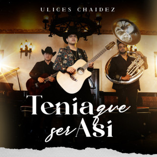 Ulices Chaidez - Tenía Que Ser Así album cover