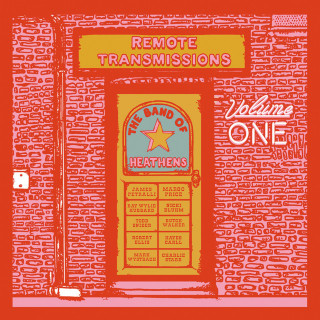 The Band Of Heathens - Remote Transmissions, Vol. 1 album cover