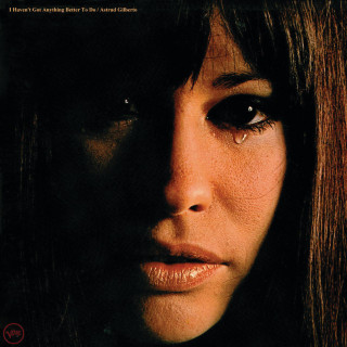 Astrud Gilberto - I Haven't Got Anything Better To Do album cover