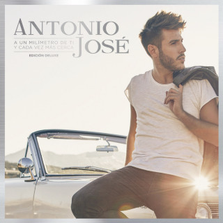 Antonio José - A Un Milímetro De Ti Y Cada Vez Más Cerca album cover