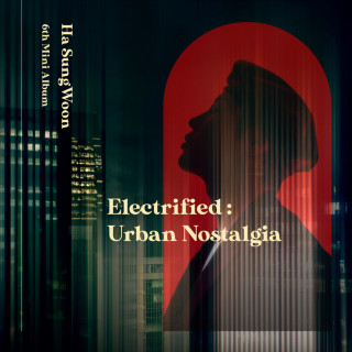 Ha Sung Woon - Electrified : Urban Nostalgia EP cover