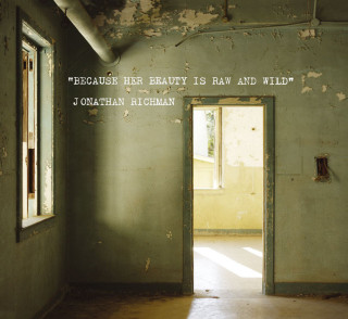 Jonathan Richman - Because Her Beauty Is Raw And Wild album cover