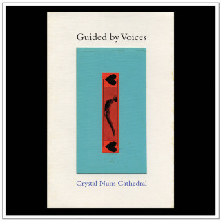 Guided By Voices - Crystal Nuns Cathedral album cover