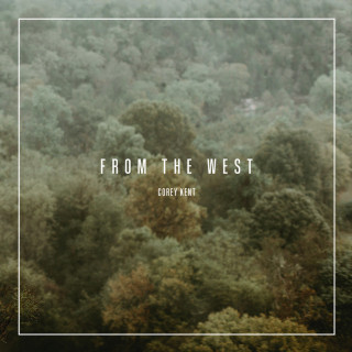 Corey Kent - From The West album cover