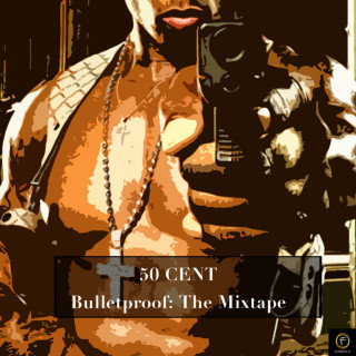 50 Cent - Bulletproof The Mixtape mixtape cover