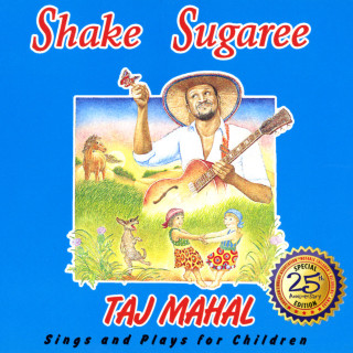 Taj Mahal - Shake Sugaree: Taj Mahal Sings And Plays For Children album cover