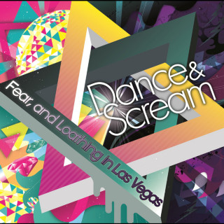 Fear, and Loathing in Las Vegas - Dance & Scream album cover