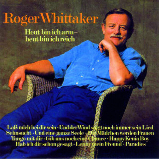 Roger Whittaker - Heut Bin Ich Arm - Heut Bin Ich Reich album cover