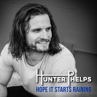 Hunter Phelps - Hope It Starts Raining EP cover