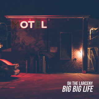 Oh The Larceny - Big Big Life EP cover