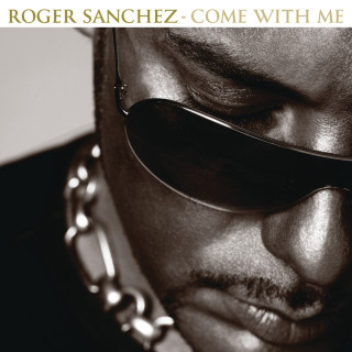 Roger Sanchez - Come With Me album cover