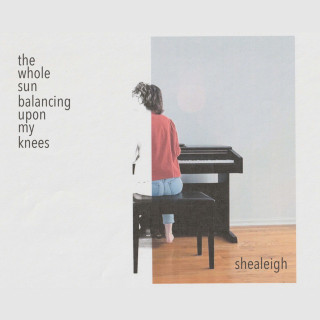 Shealeigh - The Whole Sun Balancing Upon My Knees EP cover