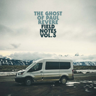 The Ghost Of Paul Revere - Field Notes, Vol. 3 EP cover