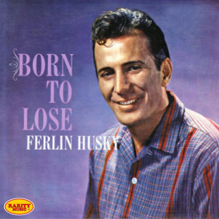 Ferlin Husky - Born To Lose album cover