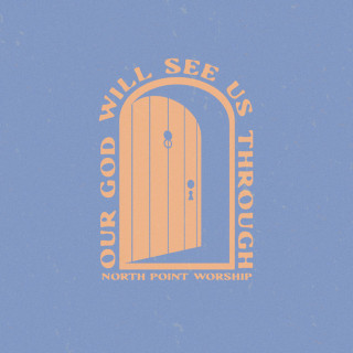 North Point Worship - Our God Will See Us Through live album cover