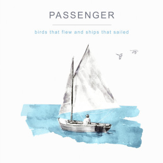 Passenger - Birds That Flew And Ships That Sailed album cover