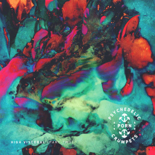 Psychedelic Porn Crumpets - High Visceral {Part Two} album cover
