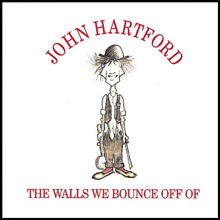 John Hartford - The Walls We Bounce Off Of album cover