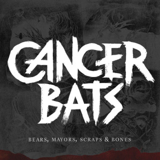Cancer Bats - Bears, Mayors, Scraps & Bones album cover