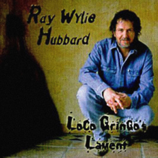Ray Wylie Hubbard - Loco Gringo's Lament album cover