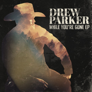 Drew Parker - While You're Gone EP cover
