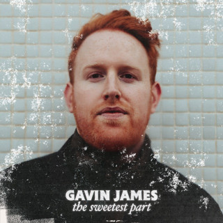 Gavin James - The Sweetest Part album cover