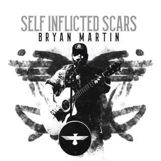 Bryan Martin - Self Inflicted Scars album cover