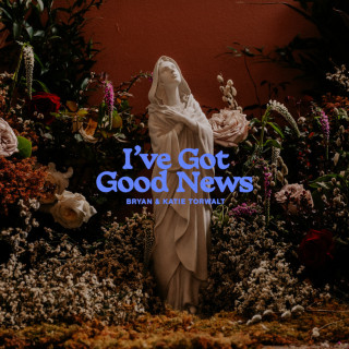 Bryan & Katie Torwalt - I've Got Good News live album cover