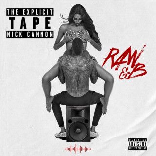 Nick Cannon - The Explicit Tape: Raw & B album cover