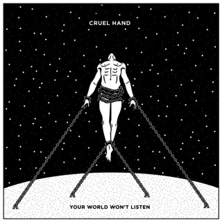 Cruel Hand - Your World Won't Listen album cover