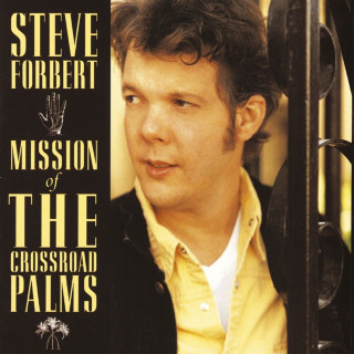 Steve Forbert - Mission Of The Crossroad Palms album cover