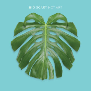 Big Scary - Not Art album cover