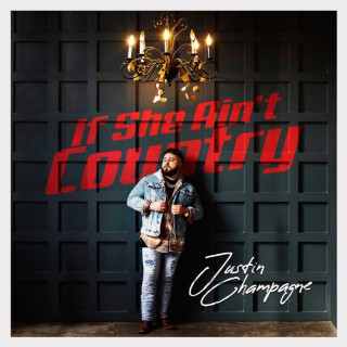 Justin Champagne - If She Ain't Country EP cover