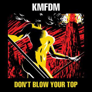 KMFDM - Don't Blow Your Top album cover