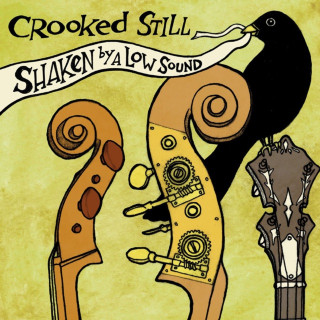 Crooked Still - Shaken By A Low Sound album cover
